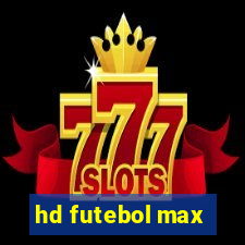 hd futebol max